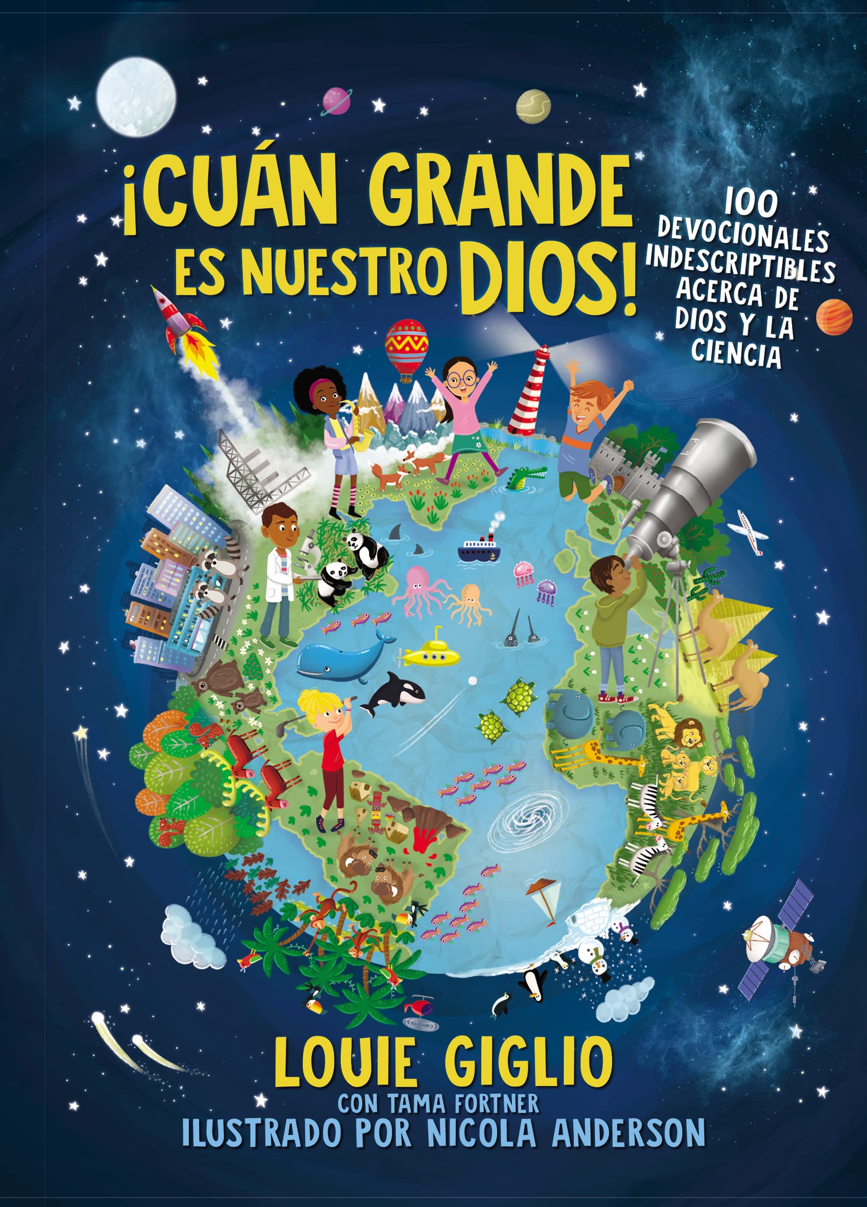 ¡Cuán grande es nuestro Dios!: 100 Devocionales indescriptibles acerca de Dios y la ciencia (Indescribable Kids) (Spanish Edition)