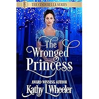 The Wronged Princess: A fun twist on a classic fairy tale in a sweet romance (Cinderella Series Book 1) The Wronged Princess: A fun twist on a classic fairy tale in a sweet romance (Cinderella Series Book 1) Kindle Paperback