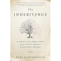 The Inheritance: A Family on the Front Lines of the Battle Against Alzheimer's Disease The Inheritance: A Family on the Front Lines of the Battle Against Alzheimer's Disease Hardcover Kindle Audible Audiobook Paperback Audio CD