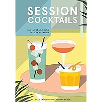 Session Cocktails: Low-Alcohol Drinks for Any Occasion Session Cocktails: Low-Alcohol Drinks for Any Occasion Hardcover Kindle