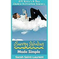 Energy Healing Made Simple Om Kitty’s 8 Day Chakra Activation Journey: Bonus: Learn To Banish Your Doubts About ‘Woo-Woo’ and Stop Worrying What Others Think (The OM Kitty Series Book 1) Energy Healing Made Simple Om Kitty’s 8 Day Chakra Activation Journey: Bonus: Learn To Banish Your Doubts About ‘Woo-Woo’ and Stop Worrying What Others Think (The OM Kitty Series Book 1) Kindle Paperback