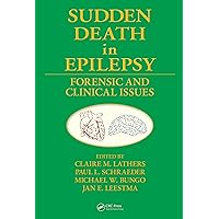 Sudden Death in Epilepsy: Forensic and Clinical Issues Sudden Death in Epilepsy: Forensic and Clinical Issues Kindle Hardcover