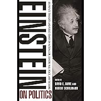 Einstein on Politics: His Private Thoughts and Public Stands on Nationalism, Zionism, War, Peace, and the Bomb Einstein on Politics: His Private Thoughts and Public Stands on Nationalism, Zionism, War, Peace, and the Bomb Paperback Kindle Hardcover