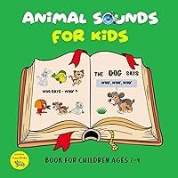 Animal Sounds for Kids: Book For Girls And Boys 2-4 Years Preschoolers Guess the Animal Sound Animal Sounds for Kids: Book For Girls And Boys 2-4 Years Preschoolers Guess the Animal Sound Kindle Paperback