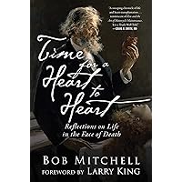 Time for a Heart-to-Heart: Reflections on Life in the Face of Death Time for a Heart-to-Heart: Reflections on Life in the Face of Death Kindle Hardcover