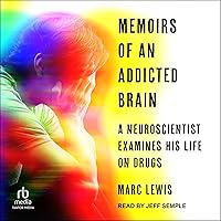 Memoirs of an Addicted Brain: A Neuroscientist Examines his Former Life on Drugs Memoirs of an Addicted Brain: A Neuroscientist Examines his Former Life on Drugs Audible Audiobook Paperback Kindle Hardcover Audio CD