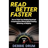Read Better Faster: How to Triple Your Reading Speed and Comprehension Without Speed Reading, Skimming, or Skipping Read Better Faster: How to Triple Your Reading Speed and Comprehension Without Speed Reading, Skimming, or Skipping Kindle Audible Audiobook Paperback