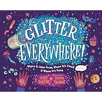 Glitter Everywhere!: Where It Came From, Where It's Found & Where It's Going Glitter Everywhere!: Where It Came From, Where It's Found & Where It's Going Hardcover Kindle