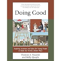 Doing Good: Inspiring Activities and Ideas for Young People to Make the World a Better Place Doing Good: Inspiring Activities and Ideas for Young People to Make the World a Better Place Kindle Paperback