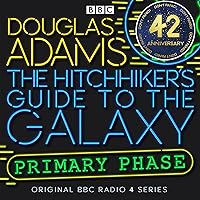 The Hitchhiker's Guide to the Galaxy: The Primary Phase (Dramatized) The Hitchhiker's Guide to the Galaxy: The Primary Phase (Dramatized) Audible Audiobook Audio CD