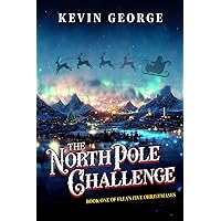 The North Pole Challenge: a Christmas series (Flea's Five Christmases Book 1)