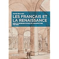 Les Français et la Renaissance: Idées et représentations de l’architecture, 1760–1880 (European Identities and Transcultural Exchange, 4) (French Edition)