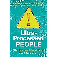 Ultra-Processed People: The Science Behind Food That Isn't Food Ultra-Processed People: The Science Behind Food That Isn't Food Hardcover Kindle Paperback