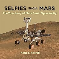 Selfies From Mars: The True Story of Mars Rover Opportunity
