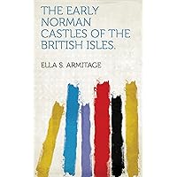 The Early Norman Castles of the British Isles The Early Norman Castles of the British Isles Kindle Hardcover Paperback MP3 CD Library Binding
