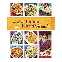 Healthful Indian Flavors with Alamelu Healthful Indian Flavors with Alamelu Paperback Kindle