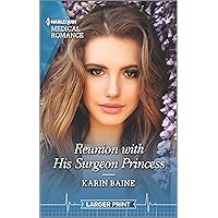Reunion with His Surgeon Princess: A royal romance to capture your heart! (Harlequin Medical Romance) Reunion with His Surgeon Princess: A royal romance to capture your heart! (Harlequin Medical Romance) Mass Market Paperback Kindle Hardcover