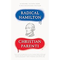 Radical Hamilton: Economic Lessons from a Misunderstood Founder Radical Hamilton: Economic Lessons from a Misunderstood Founder Hardcover Audible Audiobook Kindle