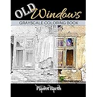 Old Windows Grayscale Coloring Book: Adult Coloring Book with Old Rustic Walls and Windows.