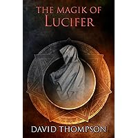 The Magik of Lucifer: Harnessing Four Powerful Aspects (High Magick Studies)