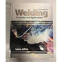 Welding: Principles and Applications Welding: Principles and Applications Hardcover Kindle