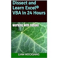 Dissect and Learn Excel® VBA in 24 Hours: Working with ranges (Dissect and Learn Excel VBA in 24 Hours: Book 2) Dissect and Learn Excel® VBA in 24 Hours: Working with ranges (Dissect and Learn Excel VBA in 24 Hours: Book 2) Kindle