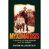 Myxomatosis: A History of Pest Control and the Rabbit (International Library of Twentieth Century History) Myxomatosis: A History of Pest Control and the Rabbit (International Library of Twentieth Century History) Hardcover Paperback