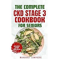 The Complete CKD Stage 3 Cookbook for Seniors: Easy Tasty Low Sodium, Low Phosphorus Diet Recipes for Kidney Failure, Dialysis Patients & Renal Health The Complete CKD Stage 3 Cookbook for Seniors: Easy Tasty Low Sodium, Low Phosphorus Diet Recipes for Kidney Failure, Dialysis Patients & Renal Health Kindle Paperback