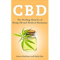 CBD: The Healing Miracles of Hemp Oil and Medical Marijuana CBD: The Healing Miracles of Hemp Oil and Medical Marijuana Kindle Audible Audiobook Paperback