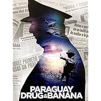 Paraguay Drugs and Bananas