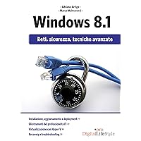 Windows 8.1: Reti, sicurezza, tecniche avanzate (Italian Edition) Windows 8.1: Reti, sicurezza, tecniche avanzate (Italian Edition) Kindle Paperback