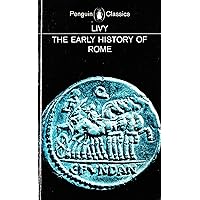 The Early History of Rome: Books I-V of the History of Rome from its Foundation (Penguin Classics) (Bks. 1-5) The Early History of Rome: Books I-V of the History of Rome from its Foundation (Penguin Classics) (Bks. 1-5) Paperback