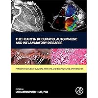 The Heart in Rheumatic, Autoimmune and Inflammatory Diseases: Pathophysiology, Clinical Aspects and Therapeutic Approaches The Heart in Rheumatic, Autoimmune and Inflammatory Diseases: Pathophysiology, Clinical Aspects and Therapeutic Approaches Hardcover Kindle