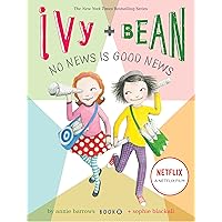 Ivy and Bean No News Is Good News (Book 8): (Best Friends Books for Kids, Elementary School Books, Early Chapter Books) (Ivy & Bean) Ivy and Bean No News Is Good News (Book 8): (Best Friends Books for Kids, Elementary School Books, Early Chapter Books) (Ivy & Bean) Paperback Audible Audiobook Kindle Hardcover