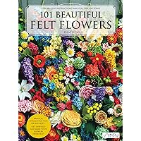 101 Beautiful Felt Flowers 101 Beautiful Felt Flowers Paperback