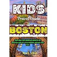 Kids Travel Guide To Boston: Unlock the natural fun that engulfs Boston and it's beautiful attraction. Let's go to kids. Kids Travel Guide To Boston: Unlock the natural fun that engulfs Boston and it's beautiful attraction. Let's go to kids. Kindle Paperback