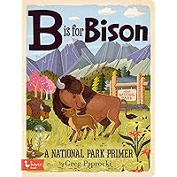 B Is for Bison: A National Parks Primer (BabyLit) B Is for Bison: A National Parks Primer (BabyLit) Board book