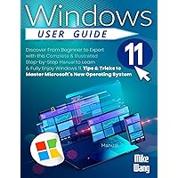 Windows 11 User Guide: Discover From Beginner to Expert with this Complete & Illustrated Step-by-Step Manual to Learn & Fully Enjoy Windows 11. Tips & ... to Master Microsoft's New Operating System Windows 11 User Guide: Discover From Beginner to Expert with this Complete & Illustrated Step-by-Step Manual to Learn & Fully Enjoy Windows 11. Tips & ... to Master Microsoft's New Operating System Paperback Kindle