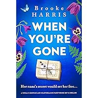 When You're Gone: A totally gripping and heartbreaking page-turner set in Ireland When You're Gone: A totally gripping and heartbreaking page-turner set in Ireland Kindle Paperback Audible Audiobook Audio CD