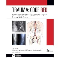 Trauma: Code Red: Companion to the RCSEng Definitive Surgical Trauma Skills Course Trauma: Code Red: Companion to the RCSEng Definitive Surgical Trauma Skills Course Kindle Hardcover Paperback