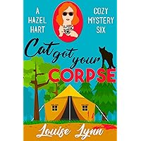 Cat Got Your Corpse: A Hazel Hart Cozy Mystery Six