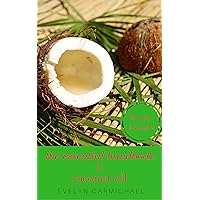 The Essential Handbook to Coconut Oil: TIPS, RECIPES, AND HOW TO USE FOR WEIGHT LOSS AND IN YOUR DAILY LIFE The Essential Handbook to Coconut Oil: TIPS, RECIPES, AND HOW TO USE FOR WEIGHT LOSS AND IN YOUR DAILY LIFE Kindle Audible Audiobook Paperback
