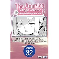 The Amazing Village Creator: Slow Living with the Village Building Cheat Skill #032 (The Amazing Village Creator: Slow Living with the Village Building Cheat Skill Chapter Serials Book 32)