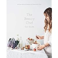 The Beauty Chef Gut Guide: With 90+ Delicious Recipes and Weekly Meal Plans The Beauty Chef Gut Guide: With 90+ Delicious Recipes and Weekly Meal Plans Hardcover Kindle