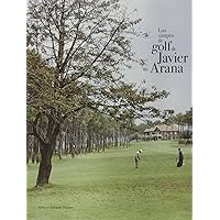 Los campos de golf de Javier Arana (Spanish Edition) Los campos de golf de Javier Arana (Spanish Edition) Hardcover