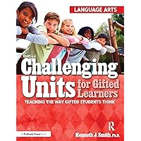 Challenging Units for Gifted Learners: Teaching the Way Gifted Students Think (Language Arts, Grades 6-8) Challenging Units for Gifted Learners: Teaching the Way Gifted Students Think (Language Arts, Grades 6-8) Paperback Kindle