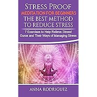 Stress Proof: Meditation for Beginners - The Best Method to Reduce Stress: 7 Exercises to Help Relieve Stress! Gurus and Their Ways of Managing Stress