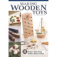 Making Wooden Toys: 15 Projects That Stack, Tumble, Whistle & Climb (Fox Chapel Publishing) How to Make Handmade Interactive Wood Toys for Kids - Step-by-Step Instructions, Patterns, and More Making Wooden Toys: 15 Projects That Stack, Tumble, Whistle & Climb (Fox Chapel Publishing) How to Make Handmade Interactive Wood Toys for Kids - Step-by-Step Instructions, Patterns, and More Paperback Kindle