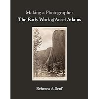 Making a Photographer: The Early Work of Ansel Adams Making a Photographer: The Early Work of Ansel Adams Hardcover