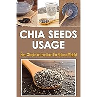 Chia Seeds Usage: Give Simple Instructions On Natural Weight